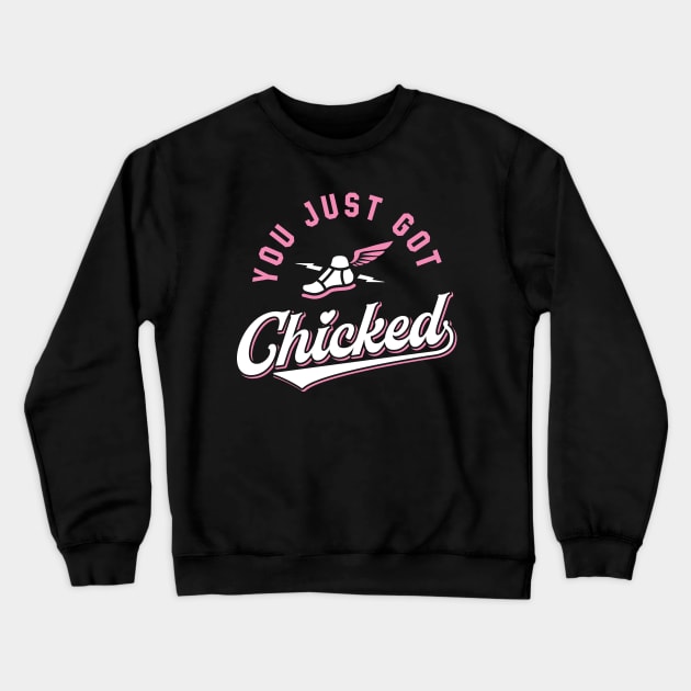 You Just Got Chicked Crewneck Sweatshirt by brogressproject